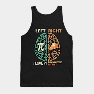 I Love Pi Did Someone Say Pie Left Right Brain Tank Top